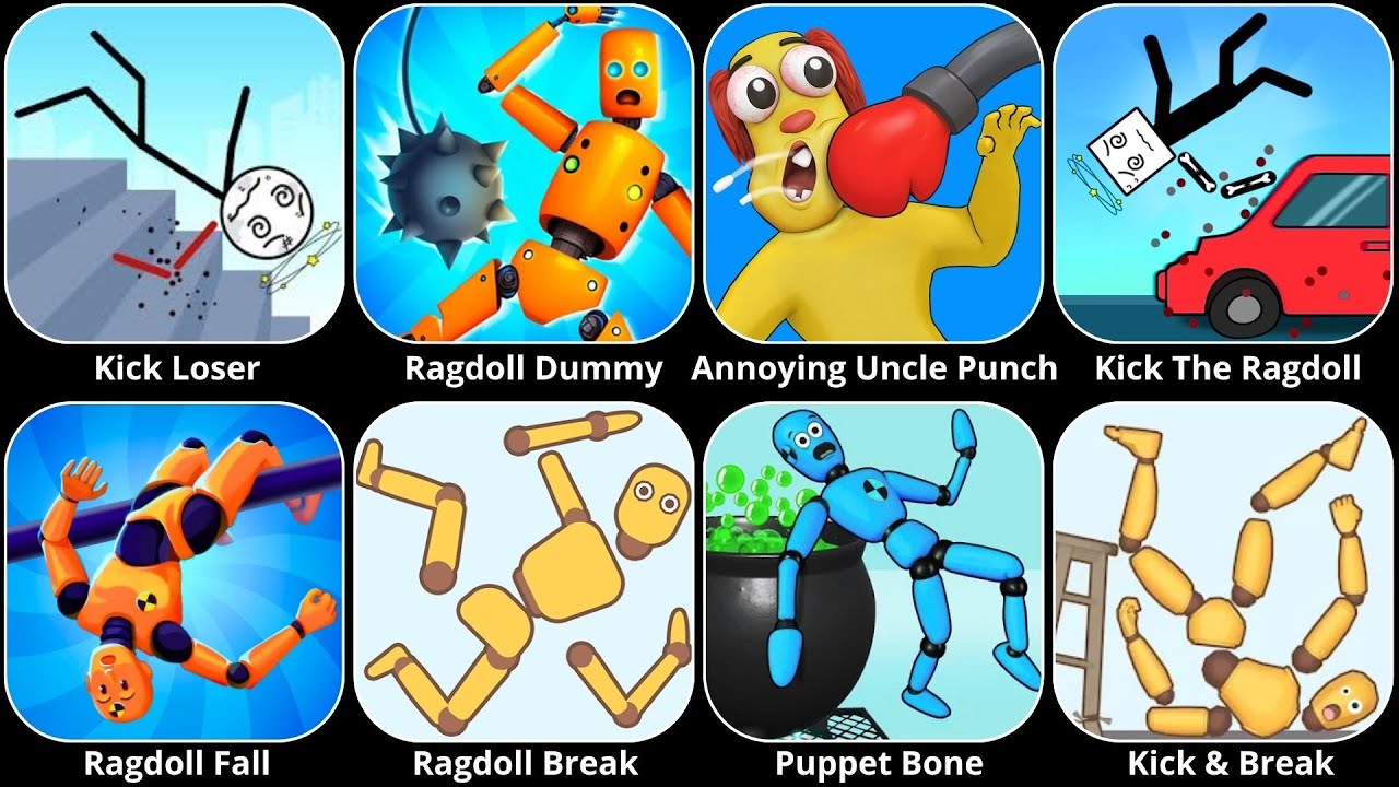 Ragdoll Break,Annoying Uncle Punch,Kick Loser,Kick the Buddy,Kick & Break,Thief Puzzle,Ragdoll Dummy