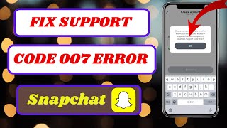 how to fix snapchat support code ss07|how to fix error code ss07 snapchat