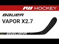 Bauer Vapor X2.7 Stick Review