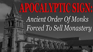 Apocalyptic Sign: Ancient Order Of Monks Will Be Forced To Sell Monastery