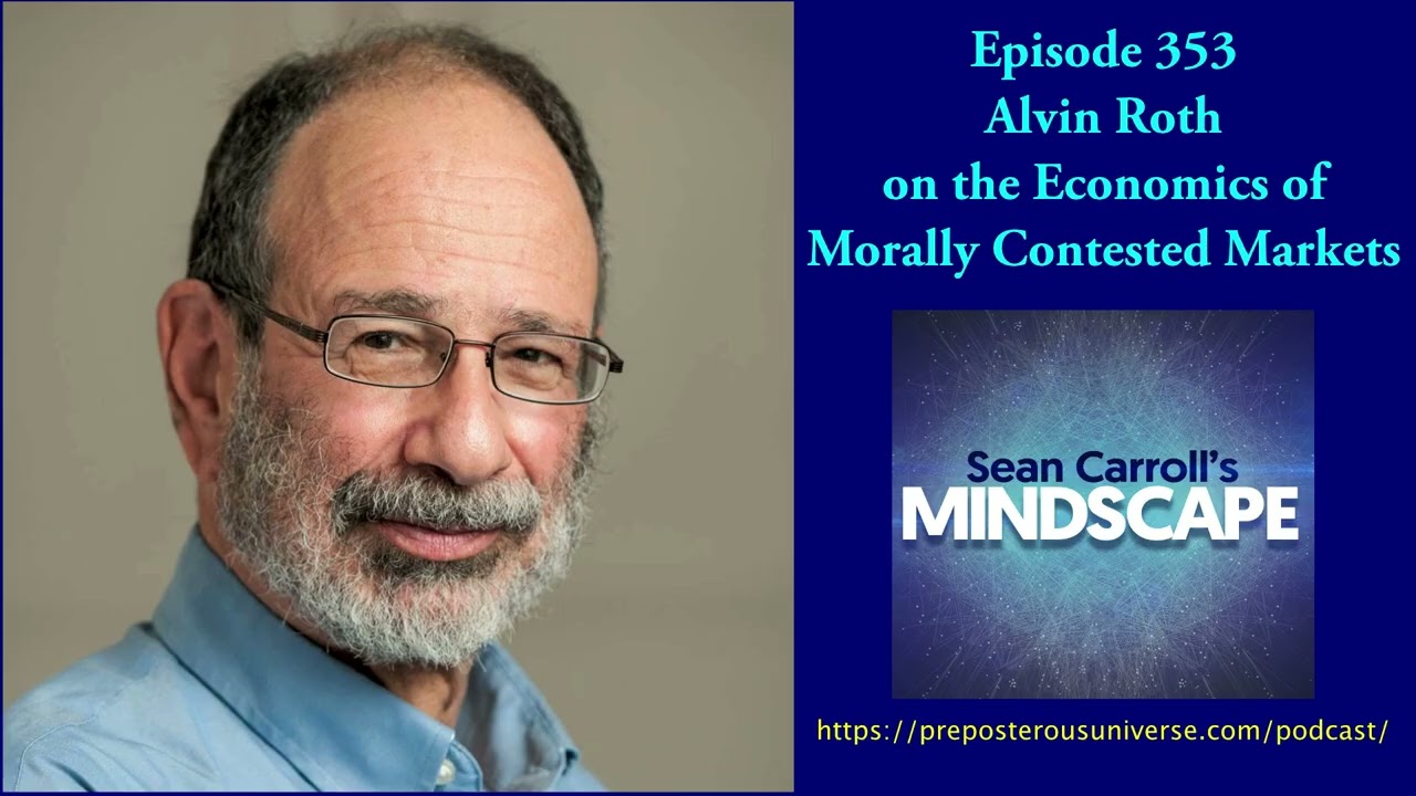 Alvin Roth on the Economics of Morally Contested Markets | Mindscape 353