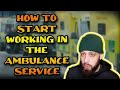 How to start working in the AMBULANCE Service | With no previous experience
