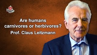Are humans carnivores or herbivores? - Prof. Claus Leitzmann
