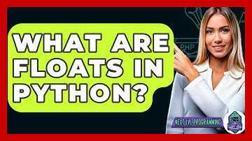 What Are Floats In Python? - Next LVL Programming