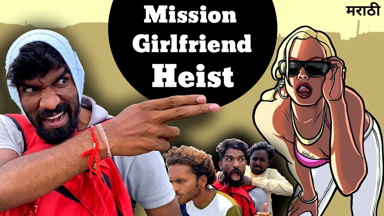MISSION GIRLFRIEND HEIST | AKASH MUSALE |