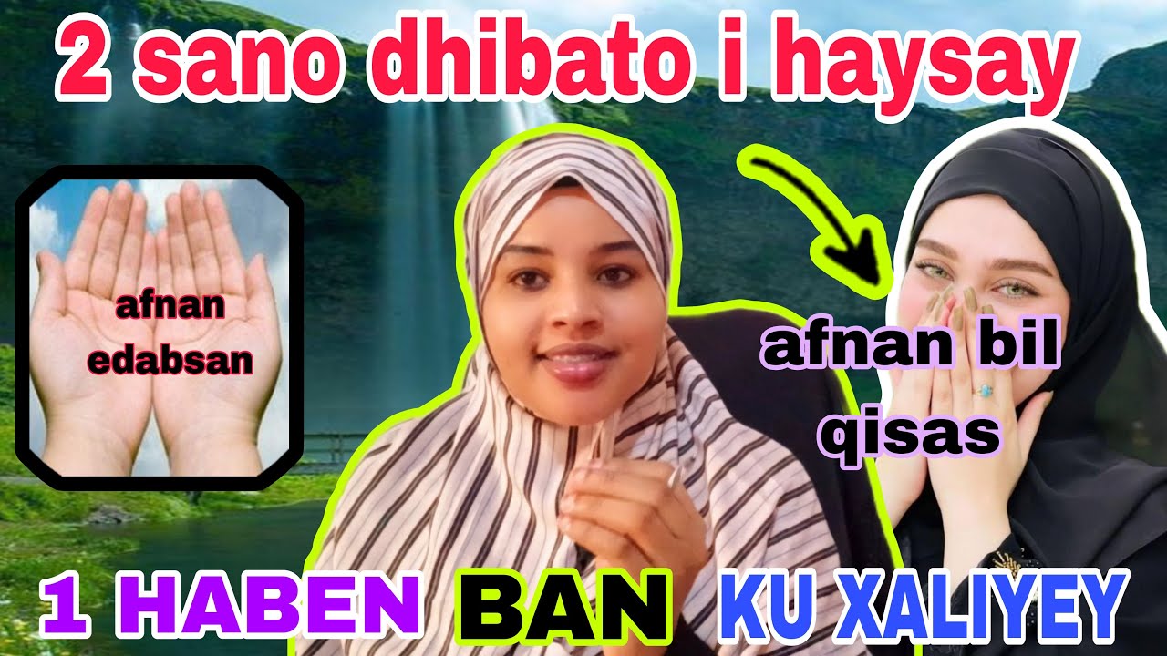 2 sano dhibato i haysaty ba xalkedi hal haben ku hely  digrigan wa nolol badal dhaba@afnaaneddabsan