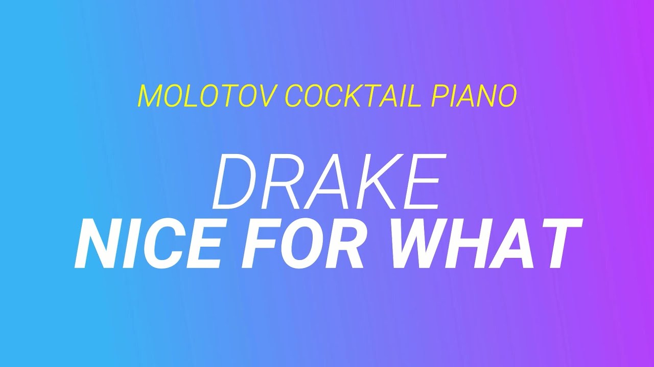 Nice For What Drake Cover By Molotov Cocktail Piano YouTube Music nice-for-what-drake-cover-by-molotov-cocktail-piano-youtube-music