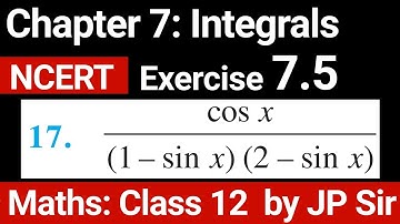 Class 12 Exercise 7.5 Question 17 NCERT Solution | Chapter 7 Integrals | JP Sir