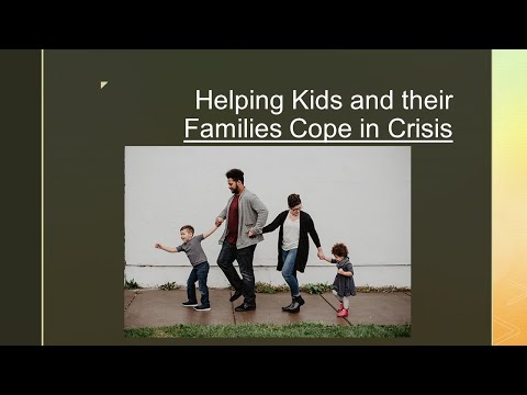 Effective Ways to Help Kids and Families Cope with Crisis