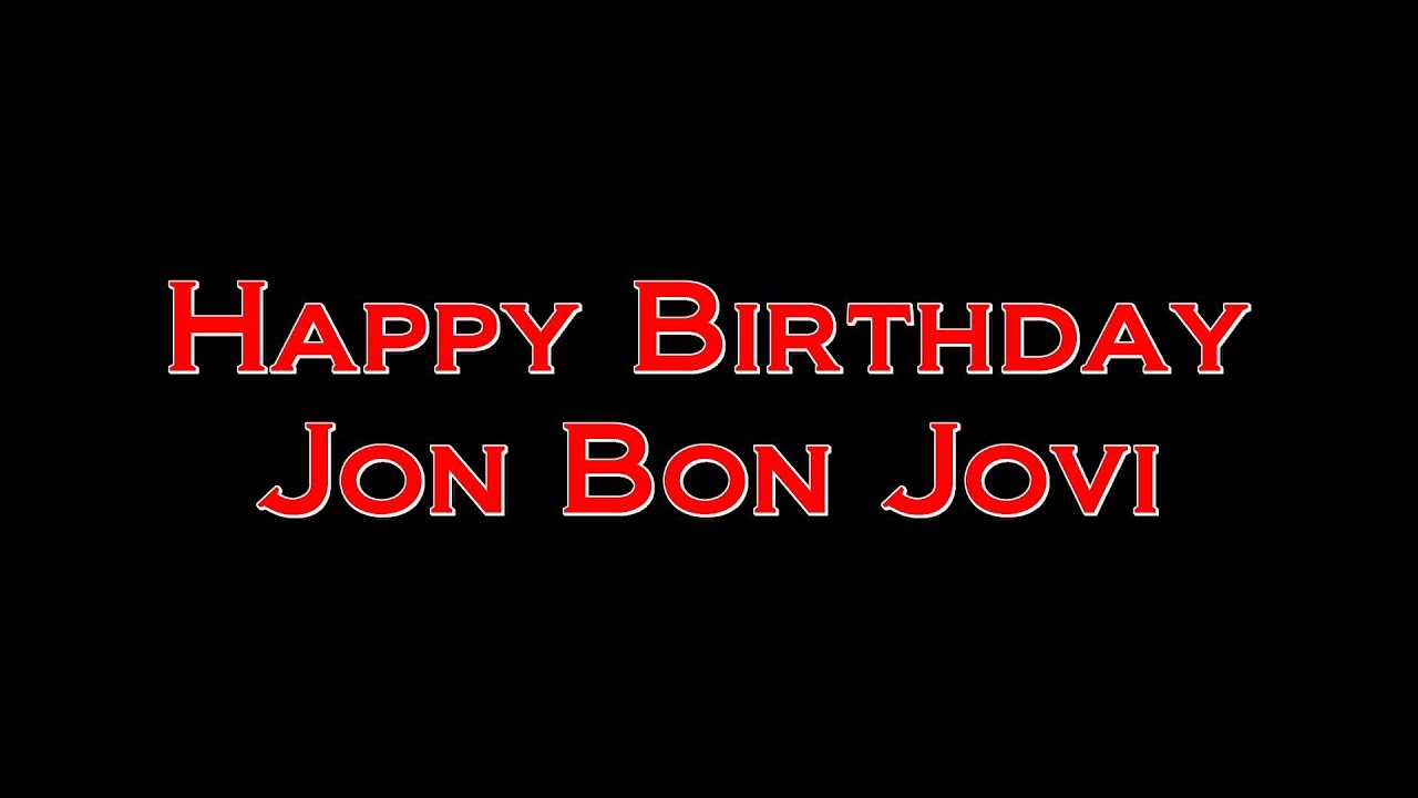 Happy Birthday Jon Bon Jovi! 