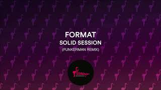 Format - Solid Session (Funkerman Remix + ReLex Vocal Edit)