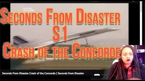 Seconds From Disaster S1 Crash of the Concorde
