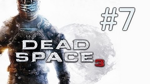 Dead Space 3 Walkthrough - Part 7