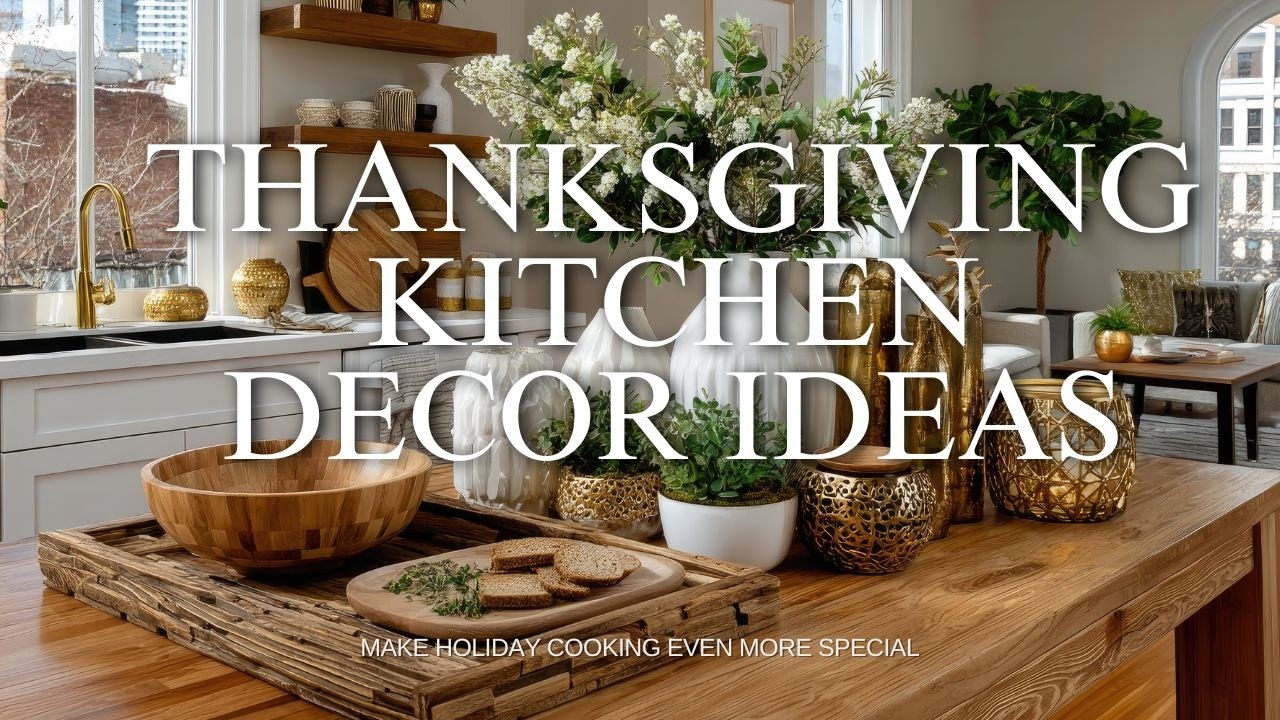 Thanksgiving Kitchen Decor Ideas to Make Holiday Cooking Even More ...