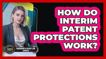 How Do Interim Patent Protections Work?