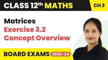 Matrices - Exercise 3.2 Concept Overview | Class 12 Maths Chapter 3 | CBSE/IIT-JEE