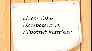 6 Lineer Cebir İdempotent Ve Nilpotent Matrisler