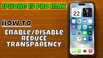 How to Enable/Disable REDUCE TRANSPARENCY" iPhone 15 Pro Max