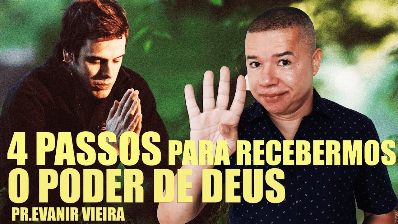 Quer receber o poder de Deus em 4 passos?- Pr.Evanir Vieira