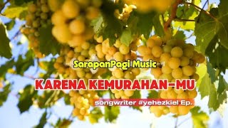 KARENA KEMURAHAN-MU || Matius 20 : 1-16 - Lagu Rohani Terbaru 