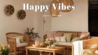 [Playlist] Happy Vibes 🍂 Chill songs when you want to feel motivated and relaxed ~ morning songs