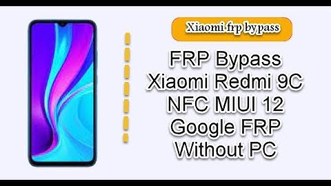 FRP Bypass Xiaomi Redmi 9C NFC MIUI 12 Google FRP Without PC