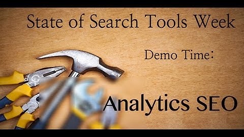 Analytics SEO - State of Search Tools Week Presentation Demo