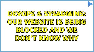 Celebrity DevOps & SysAdmins: Our website is being blocked and we don't know why Wealth