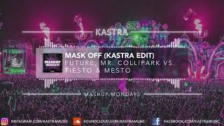 Future x Tiesto & Mesto - Mask Off (Kastra Edit) | MASHUP MONDAY