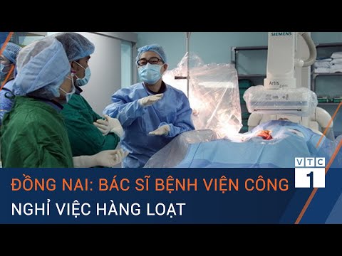 Đồng Nai: Bác sĩ bệnh viện công nghỉ việc hàng loạt | VTC1 | Foci