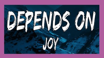 ✅ JOY - Depends On (Lyrics)