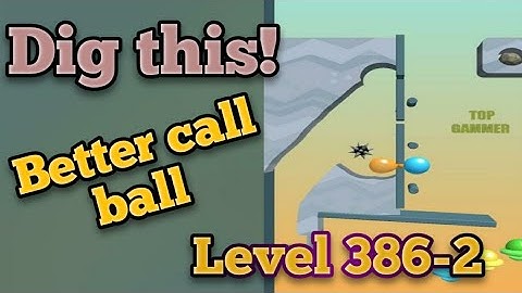 dig this! Better call ball level 386-2 gameplay walkthrough Solution