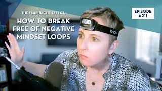 The flashlight effect: how to break free of negative mindset loops