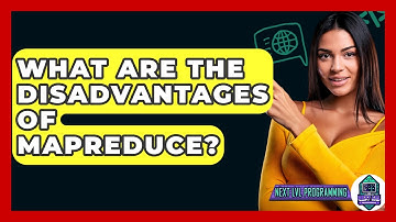 What Are The Disadvantages Of MapReduce? - Next LVL Programming