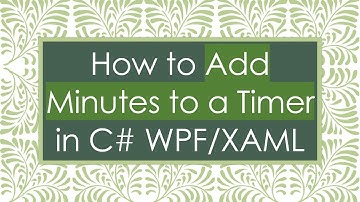 How to Add Minutes to a Timer in C#  WPF/XAML