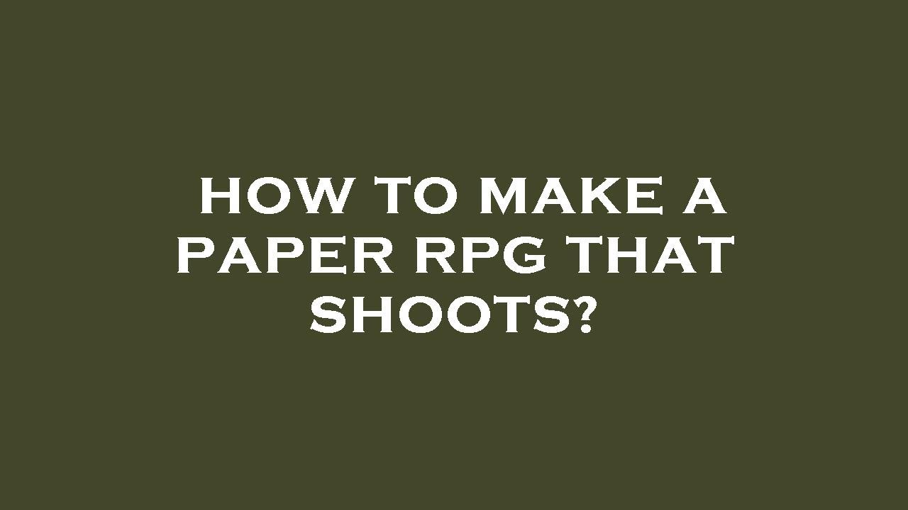 How to make a paper rpg that shoots? - YouTube