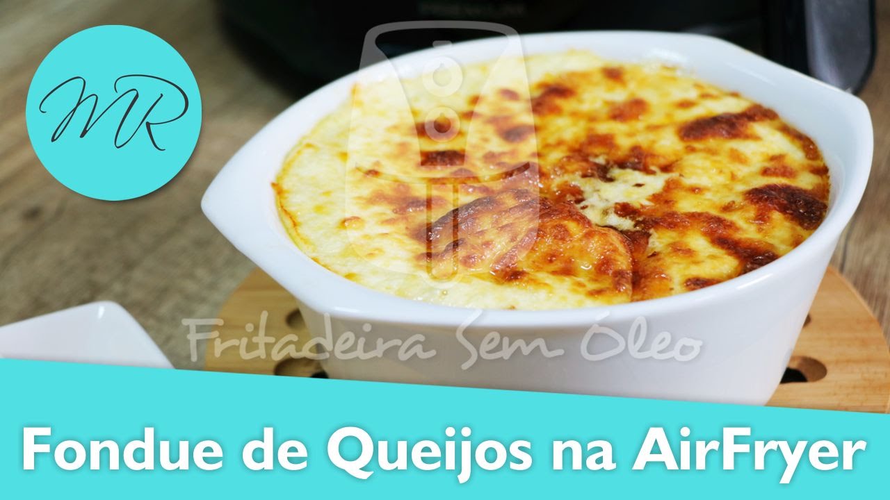 Fondue de Queijos na AirFryer Fritadeira Sem Óleo YouTube