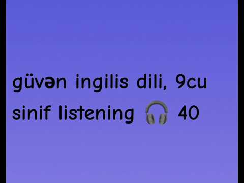 güvən ingilis dili 9cu sinif, listening 40