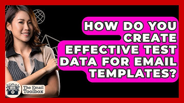 How Do You Create Effective Test Data For Email Templates? - TheEmailToolbox.com
