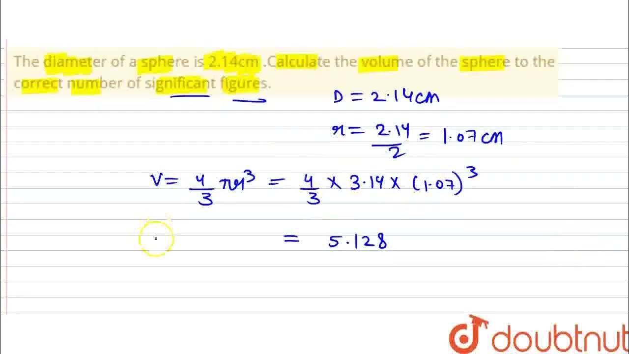 The diameter of a sphere is 2.14cm .Calculate the volume of the sphere