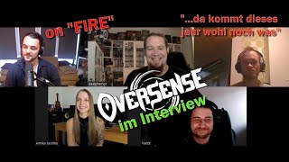 Interview mit Oversense  -  ... "Fire" frei  und  "da kommt wohl noch was dieses Jahr" ...