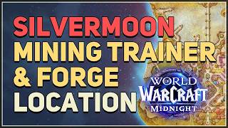 Midnight Silvermoon Mining Trainer & Forge Location WoW