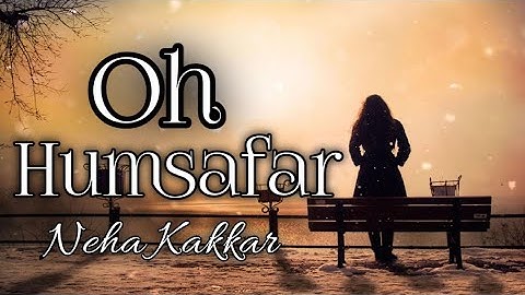 Oh Humsafar Song | Neha Kakkar | Himansh Kohli | Tony Kakkar | Bhushan Kumar | RS Slowed & Reverb
