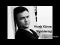 Otash xijron  nigohlaring new 2018 music version