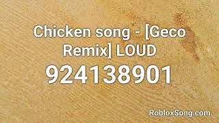 Chicken song - [Geco Remix] LOUD Roblox ID - Roblox Music Code - Best Roblox Songs IDs