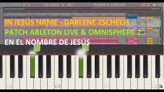 Video thumbnail of "In Jesús Name - En El Nombre de Jesús - Darlene Zschech - Patch Ableton & Omnisphere 2 (FREE-GRATIS)"