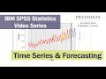 IBM SPSS Statistics Series: Time Series & Forecasting