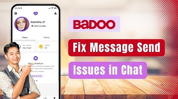 Badoo – How to Fix Message Sending Issues in Badoo Chat