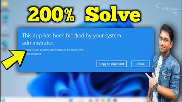 How To Fix This App Has Been Blocked By Your System Administrator Windows 11/10