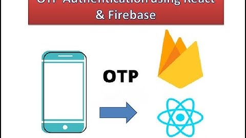How to send Otp to mobile using react and  firebase |  | Firebase OTP verification with React